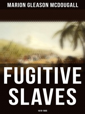 cover image of Fugitive Slaves (1619-1865)
